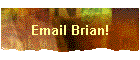 Email Brian!